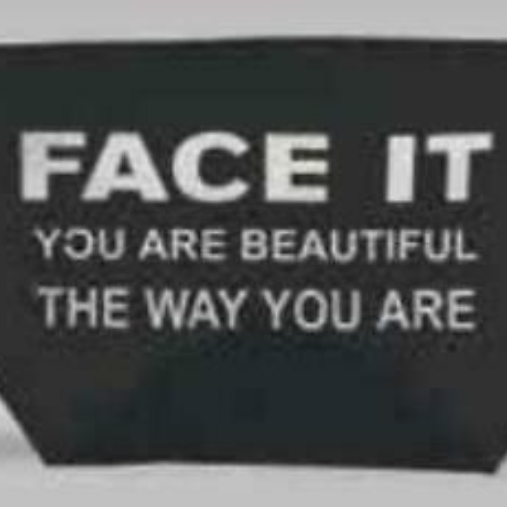 Face it You Are Beautiful The Way you Are Make-Up